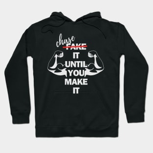 fake(chase ) it until you make it Hoodie